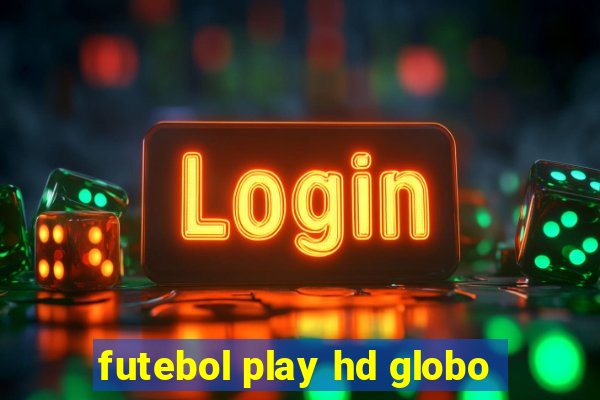 futebol play hd globo